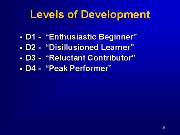 Levels of Development § § D 1 D 2 D 3 D 4 -