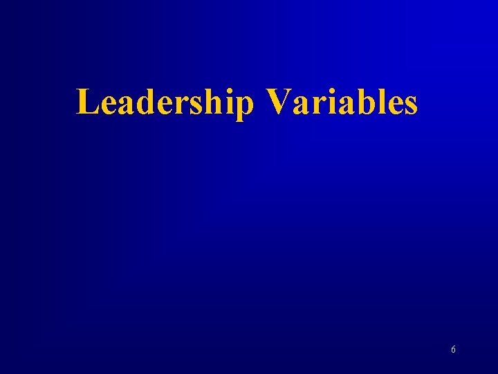 Leadership Variables 6 