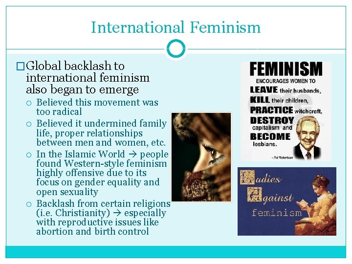 International Feminism �Global backlash to international feminism also began to emerge Believed this movement