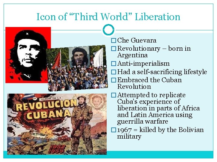 Icon of “Third World” Liberation � Che Guevara � Revolutionary – born in Argentina