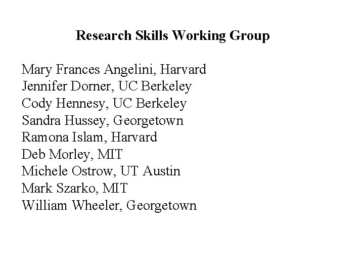 Research Skills Working Group Mary Frances Angelini, Harvard Jennifer Dorner, UC Berkeley Cody Hennesy,