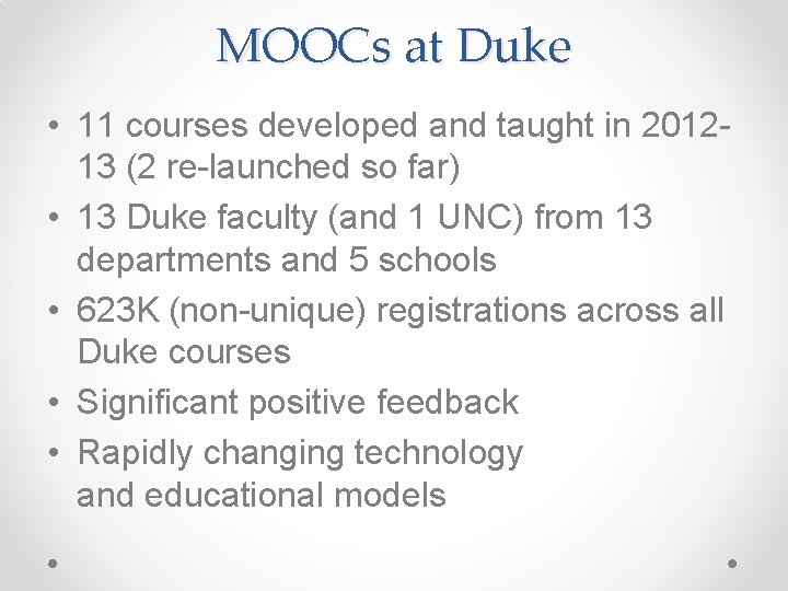 MOOCs at Duke • 11 courses developed and taught in 201213 (2 re-launched so