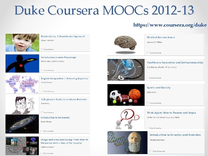 Duke Coursera MOOCs 2012 -13 https: //www. coursera. org/duke 