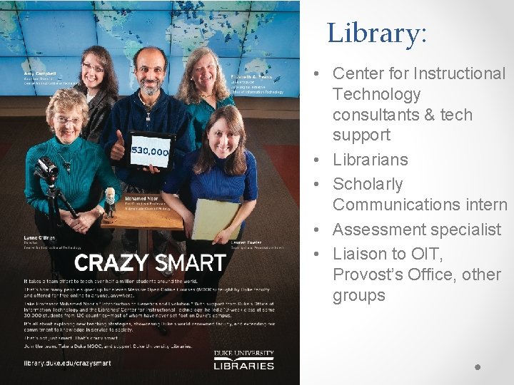 Library: • Center for Instructional Technology consultants & tech support • Librarians • Scholarly