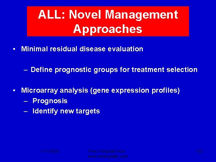 ALL: Novel Management Approaches • Minimal residual disease evaluation – Define prognostic groups for