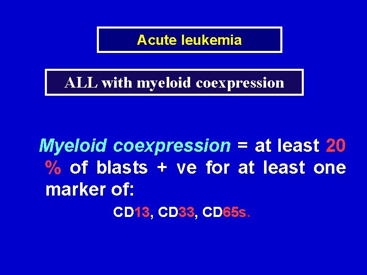 Acute leukemia ALL with myeloid coexpression Myeloid coexpression = at least 20 % of