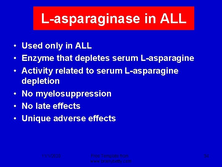 L-asparaginase in ALL • Used only in ALL • Enzyme that depletes serum L-asparagine