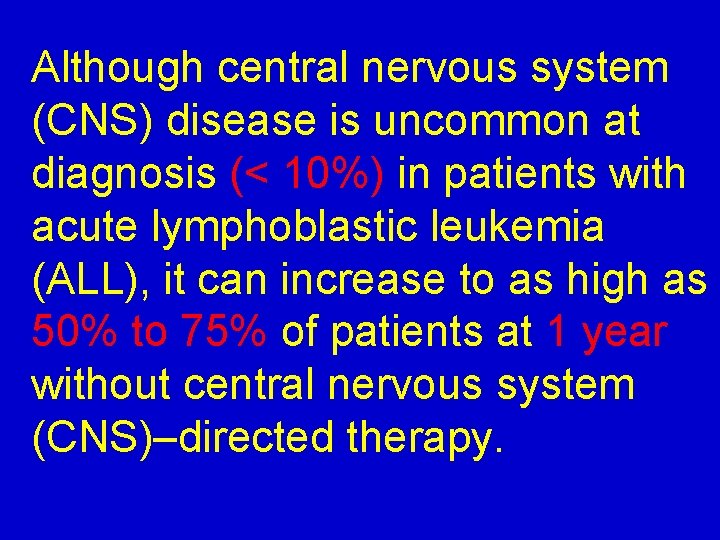 Although central nervous system (CNS) disease is uncommon at diagnosis (< 10%) in patients