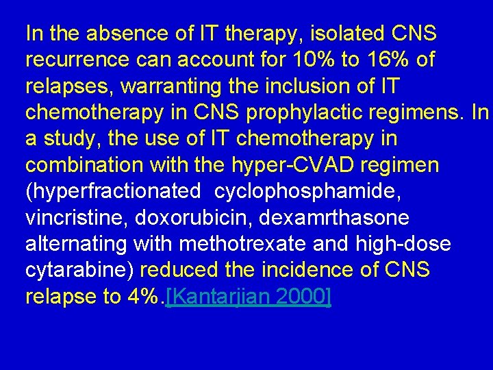 In the absence of IT therapy, isolated CNS recurrence can account for 10% to
