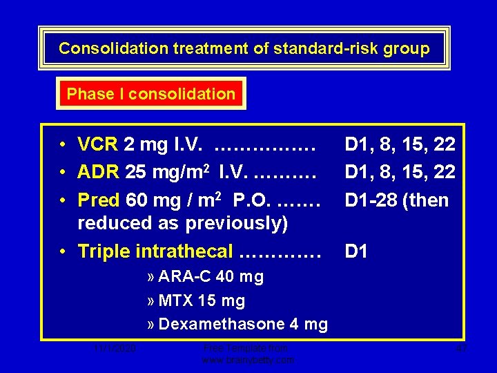 Consolidation treatment of standard-risk group Phase I consolidation • VCR 2 mg I. V.