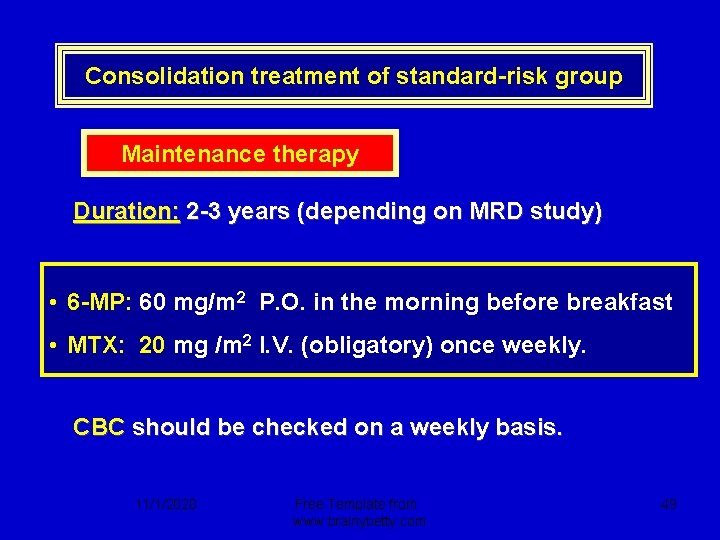 Consolidation treatment of standard-risk group Maintenance therapy Duration: 2 -3 years (depending on MRD
