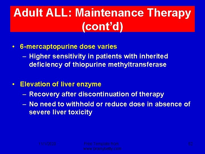 Adult ALL: Maintenance Therapy (cont’d) • 6 -mercaptopurine dose varies – Higher sensitivity in