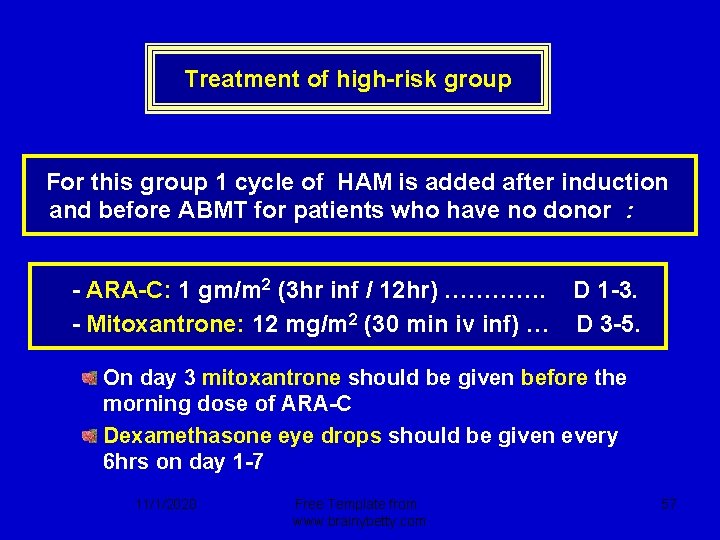 Treatment of high-risk group For this group 1 cycle of HAM is added after