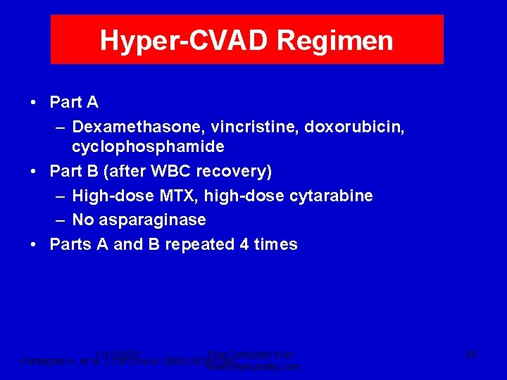 Hyper-CVAD Regimen • Part A – Dexamethasone, vincristine, doxorubicin, cyclophosphamide • Part B (after