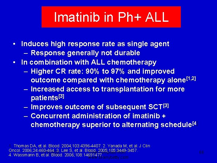 Imatinib in Ph+ ALL • Induces high response rate as single agent – Response