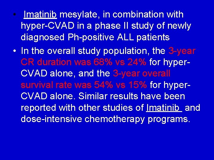  • Imatinib mesylate, in combination with hyper-CVAD in a phase II study of