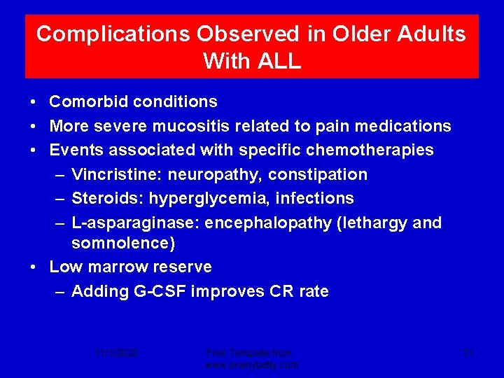 Complications Observed in Older Adults With ALL • Comorbid conditions • More severe mucositis