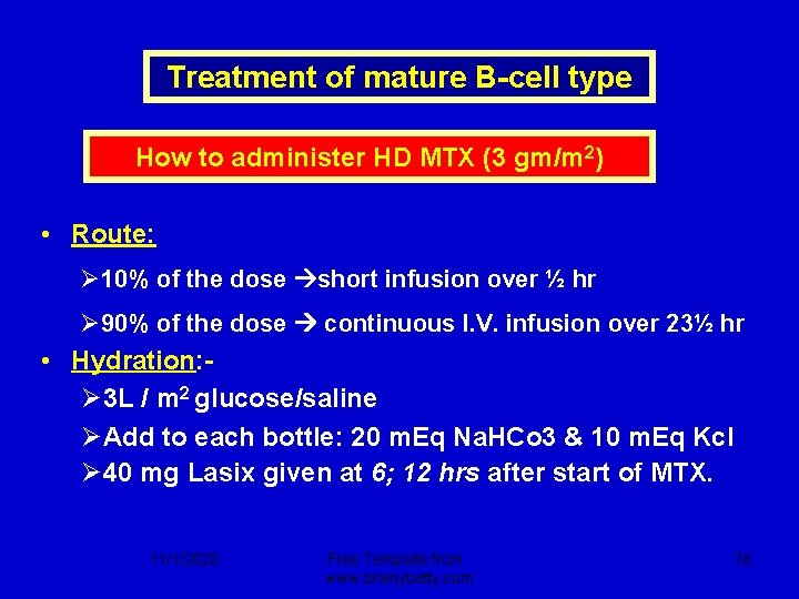 Treatment of mature B-cell type How to administer HD MTX (3 gm/m 2) •