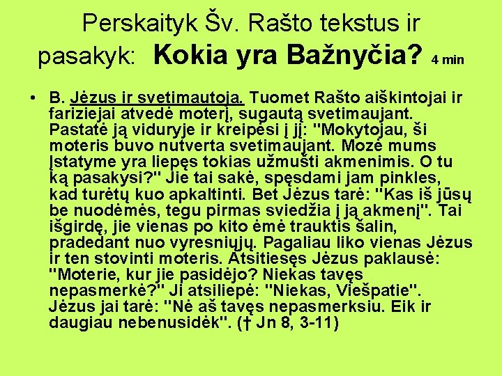 Perskaityk Šv. Rašto tekstus ir pasakyk: Kokia yra Bažnyčia? 4 min • B. Jėzus