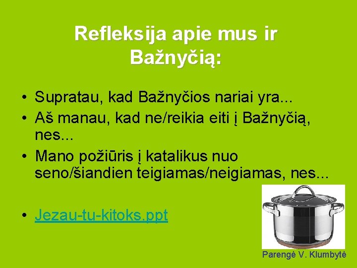Refleksija apie mus ir Bažnyčią: • Supratau, kad Bažnyčios nariai yra. . . •
