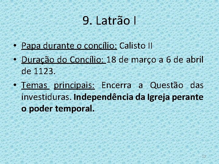 9. Latrão I • Papa durante o concílio: Calisto II • Duração do Concílio: