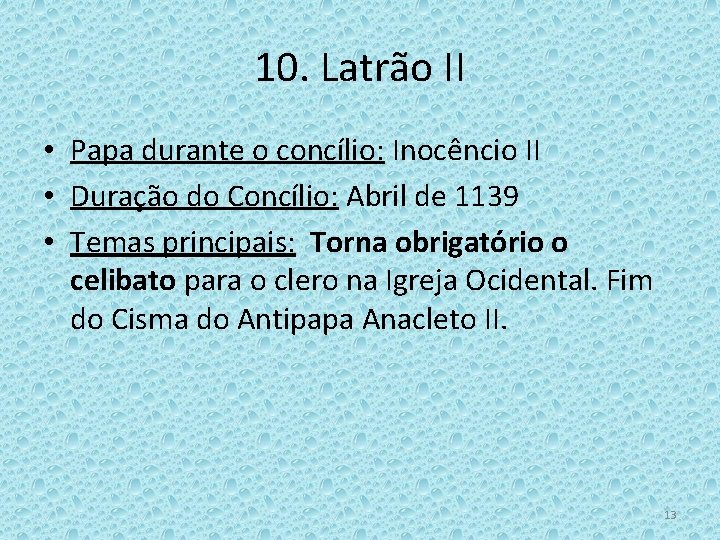 10. Latrão II • Papa durante o concílio: Inocêncio II • Duração do Concílio: