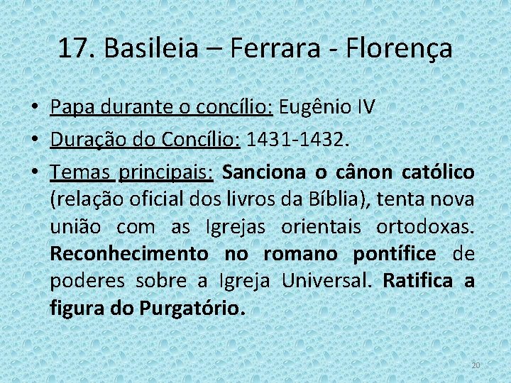 17. Basileia – Ferrara - Florença • Papa durante o concílio: Eugênio IV •