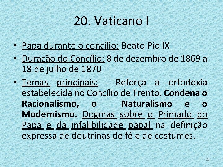 20. Vaticano I • Papa durante o concílio: Beato Pio IX • Duração do