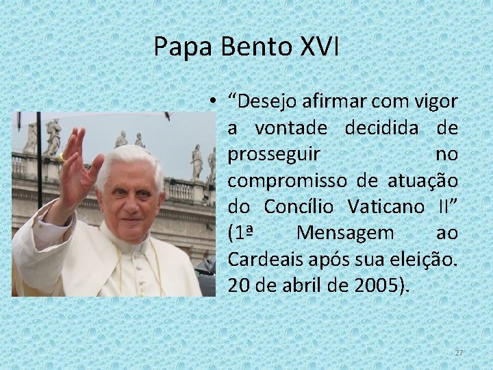 Papa Bento XVI • “Desejo afirmar com vigor a vontade decidida de prosseguir no