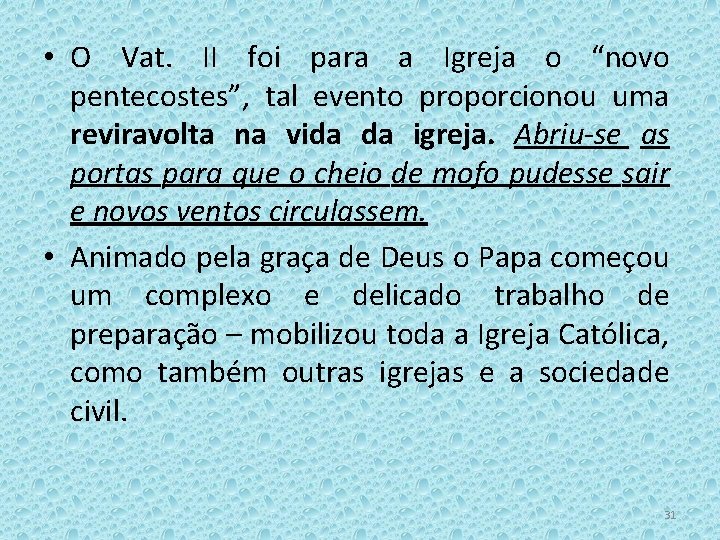  • O Vat. II foi para a Igreja o “novo pentecostes”, tal evento