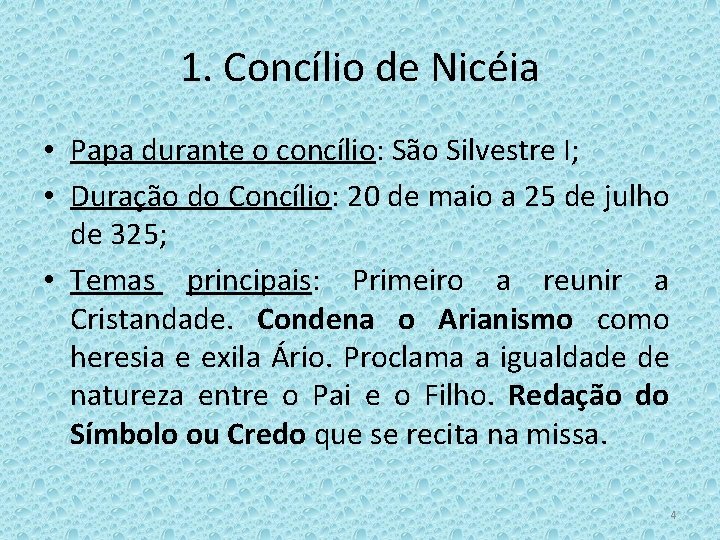 1. Concílio de Nicéia • Papa durante o concílio: São Silvestre I; • Duração