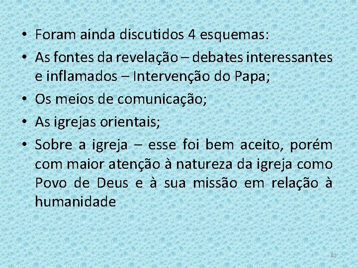  • Foram ainda discutidos 4 esquemas: • As fontes da revelação – debates