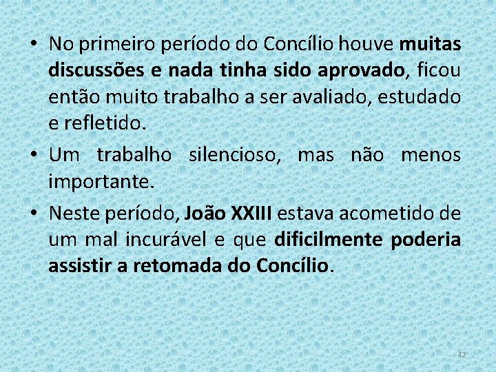  • No primeiro período do Concílio houve muitas discussões e nada tinha sido