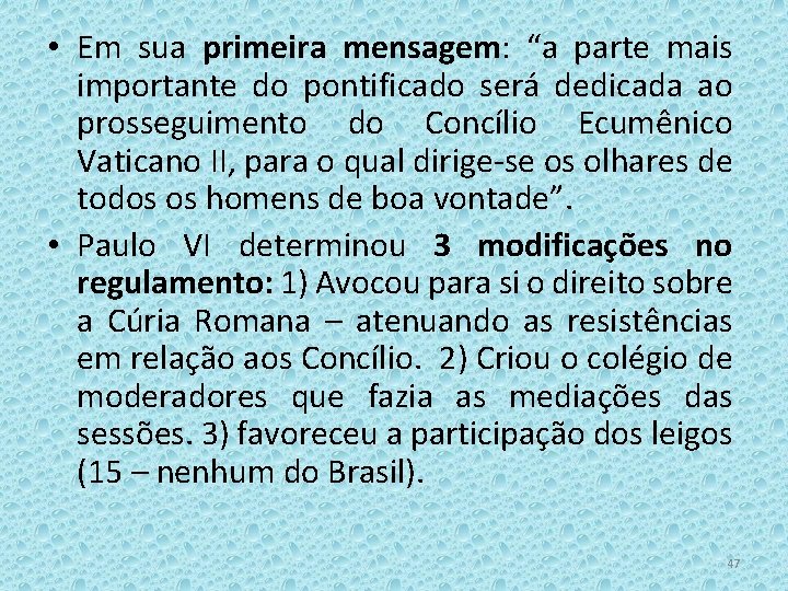  • Em sua primeira mensagem: “a parte mais importante do pontificado será dedicada