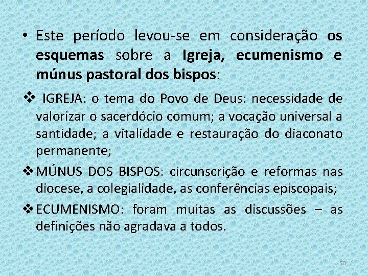  • Este período levou-se em consideração os esquemas sobre a Igreja, ecumenismo e