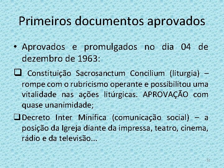 Primeiros documentos aprovados • Aprovados e promulgados no dia 04 de dezembro de 1963: