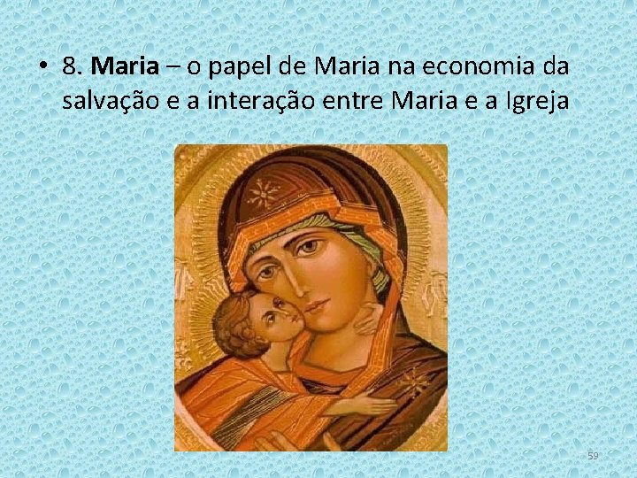  • 8. Maria – o papel de Maria na economia da salvação e
