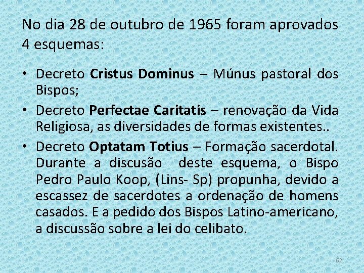 No dia 28 de outubro de 1965 foram aprovados 4 esquemas: • Decreto Cristus