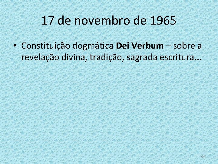 17 de novembro de 1965 • Constituição dogmática Dei Verbum – sobre a revelação