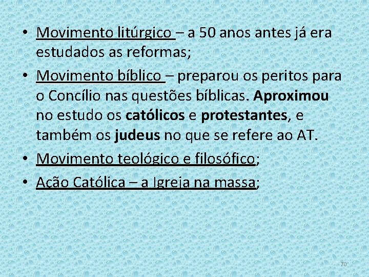  • Movimento litúrgico – a 50 anos antes já era estudados as reformas;