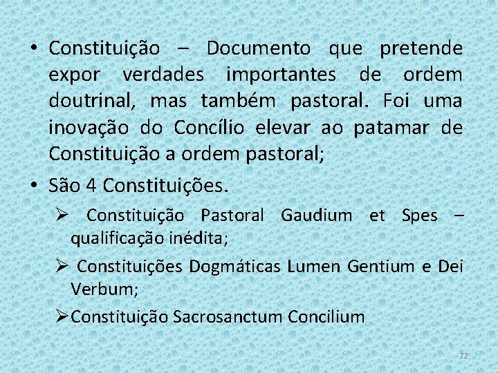  • Constituição – Documento que pretende expor verdades importantes de ordem doutrinal, mas