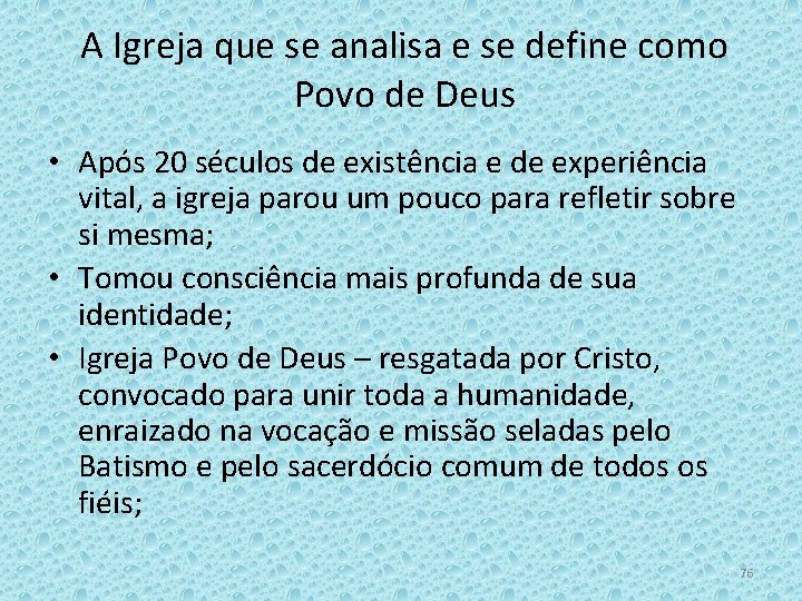 A Igreja que se analisa e se define como Povo de Deus • Após