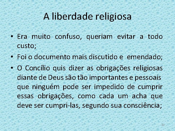 A liberdade religiosa • Era muito confuso, queriam evitar a todo custo; • Foi