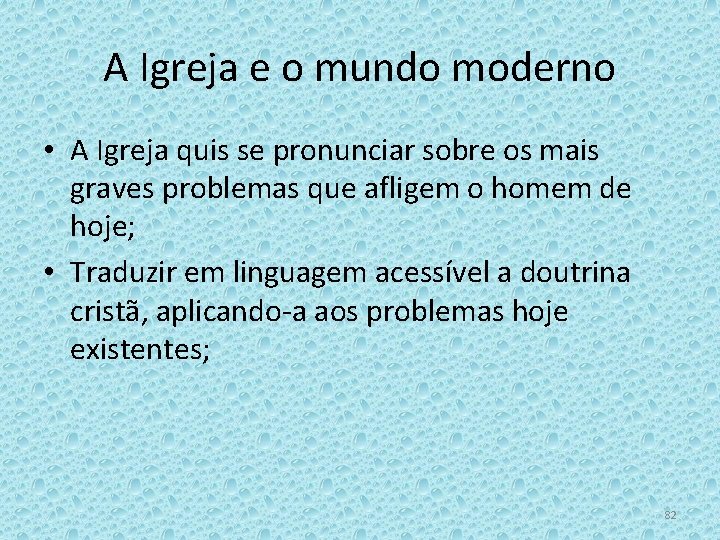 A Igreja e o mundo moderno • A Igreja quis se pronunciar sobre os