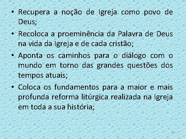  • Recupera a noção de Igreja como povo de Deus; • Recoloca a