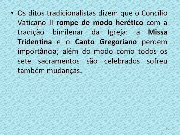  • Os ditos tradicionalistas dizem que o Concílio Vaticano II rompe de modo