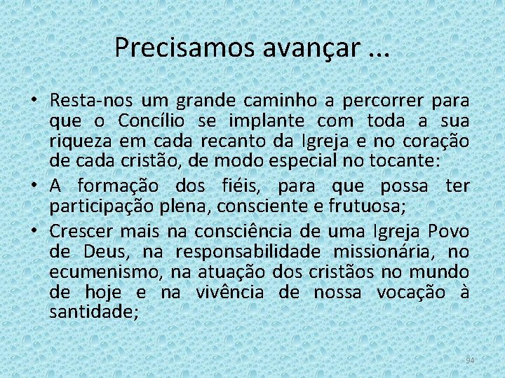 Precisamos avançar. . . • Resta-nos um grande caminho a percorrer para que o