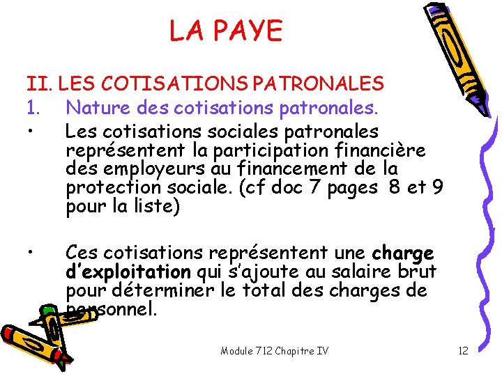 LA PAYE II. LES COTISATIONS PATRONALES 1. Nature des cotisations patronales. • Les cotisations