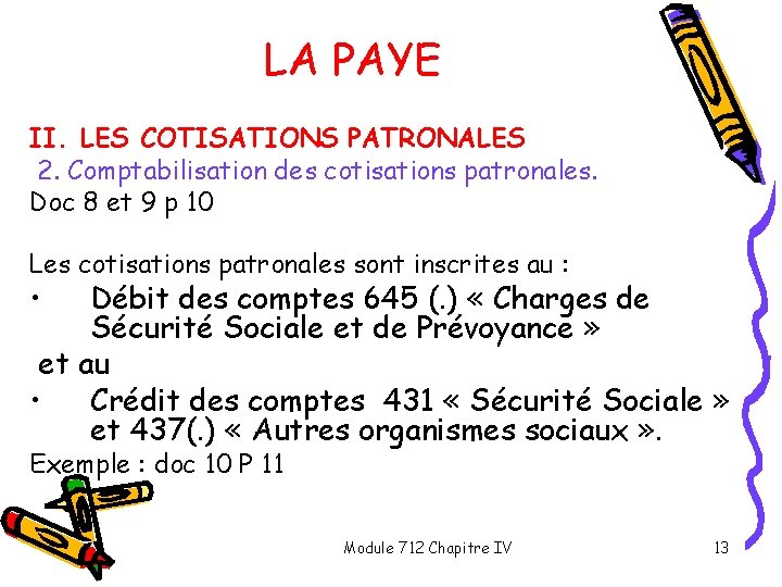 LA PAYE II. LES COTISATIONS PATRONALES 2. Comptabilisation des cotisations patronales. Doc 8 et