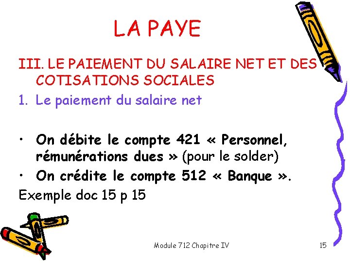 LA PAYE III. LE PAIEMENT DU SALAIRE NET ET DES COTISATIONS SOCIALES 1. Le